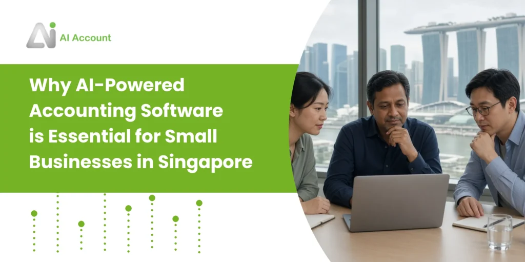 Why AI-Powered Accounting Software is Essential for Small Businesses in Singapore