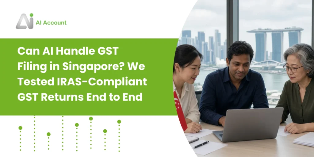 Can AI Handle GST Filing in Singapore? We Tested IRAS-Compliant GST Returns End to End