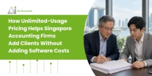 How Unlimited-Usage Pricing Helps Singapore Accounting Firms Add Clients Without Adding Software Costs