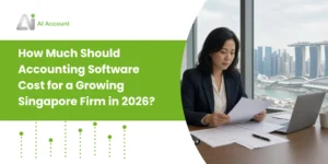 How Much Should Accounting Software Cost for a Growing Singapore Firm in 2026?